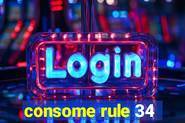 consome rule 34